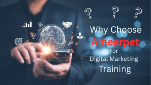 why choose ameerpet for digital marketing